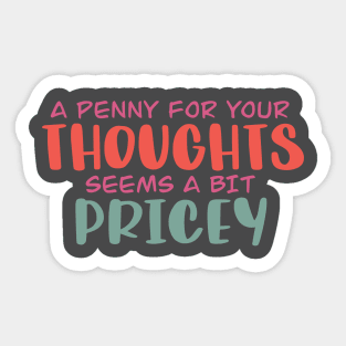 A penny for  your thoughts Sticker